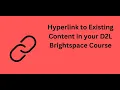 Hyperlink to Existing Content in D2L Brightspace
