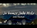 Download Lagu Ja Humse Juda Hoke Lyrics | Jubin Nautiyal |  Full HD