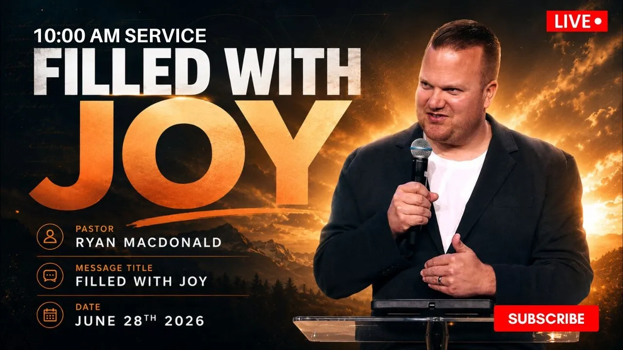 Filled With Joy // Pastor Ryan Macdonald // June 28, 2026 // 10:00