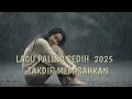 Download Lagu Lagu Paling Sedih 2025 – Takdir Memisahkan | Tentang Dua Hati yang Tak Ditakdirkan Bersama