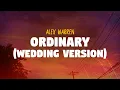 Alex Warren - Ordinary (Wedding Version) (Lyrics)