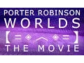 Download Lagu Porter Robinson - Worlds: The Movie 【ＦＡＮ ＭＡＤＥ】