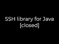 Java SSH library for Java closed 5solution