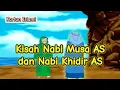 Download Lagu Kartun Islami - Kisah Nabi Musa dan Nabi Khidir