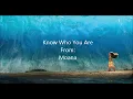 Moana Know Who You Are (Lyric Video)