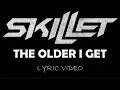 Download Lagu Skillet - The Older I Get - 2006 - Lyric Video