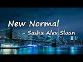 Sasha Alex Sloan – New Normal Lyrics