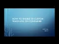 How to Enable CE Custom Trace on Container environment