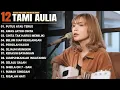 Download Lagu Tami Aulia Full Album - Putus Atau Terus | Lagu Galau Viral Tiktok 2025