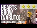 Lagu Soprano Sax Sheet Music: How to play Hearts Grow (Naruto) by Yura Yura