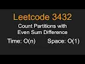 Count Partitions with Even Sum Difference - Leetcode 3432