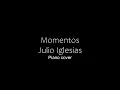 Download Lagu Julio Iglesias - Momentos - Piano Cover