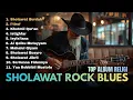 Lagu ROCK BLUES 🔥 BEST ALBUM SHOLAWAT NABI ROCK BLUES TERBARU TERVIRAL 
