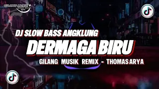 Download DJ Dermaga Biru - Slow Bass Angklung - Thomas Arya - ( Gilang Musik Remix ) MP3
