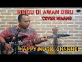 Download Lagu RINDU DI AWAN BIRU(COVER MINANG)BY KHUSNUL HADI LUBIS//HAPPY MUSIC CHANNEL