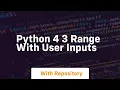 Python 4 3 range with user inputs