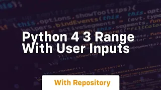 Python 4 3 range with user inputs