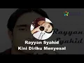 Download Lagu Rayyan Syahid - Kini Diriku Menyesal
