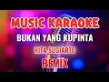 Download Lagu BUKAN YANG KUPINTA ~ KARAOKE REMIX ~ RITA SUGIARTO
