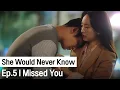I Thought of You | She Would Never Know ep.5