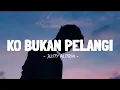 Download Lagu KO BUKAN PELANGI - JUSTY ALDRIN