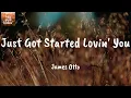 Just Got Started Lovin' You - James Otto (Lyrics)
