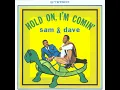 Hold On, I'm Comin' - Sam & Dave