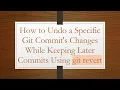How to Undo a Specific Git Commit s Changes While Keeping Later Commits Using git revert