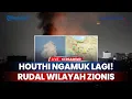 Download Lagu Houthi Beringas! Kerahkan 2 Rudal Andalan Serang Israel seusai 3 Pelabuhan Yaman Digeruduk Jet IDF
