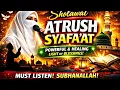Lagu 'ATRUSH SYAFA'AT | Powerful Sholawat for Mercy \u0026 Blessings ✨ Emotional Nasheed
