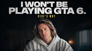 I Won’t Be Playing GTA 6 (Here’s Why)