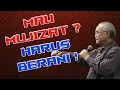 MAU MUJIZAT ? HARUS BERANI - PDT DY SURBAKTI (KOTBAH/RENUNGAN PA/MOTIVASI KRISTEN/KATOLIK) MALAYSIA