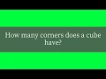 How many corners does a cube have