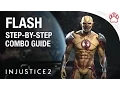 Injustice 2 FLASH Combo Guide - Step By Step Tips Tricks