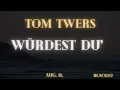 Tom Twers - Würdest Du‘s Nochmal Tun? (Lyrics)