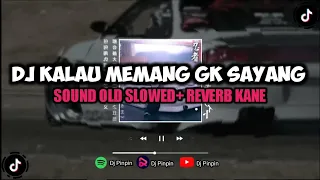 dj old kalau memang gk sayang gak usah bilang cinta slowed reverb 