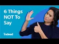 Interview Red Flags 6 Things to NEVER Say in an Interview Indeed Career Tips