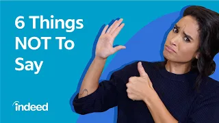 Interview Red Flags 6 Things to NEVER Say in an Interview Indeed Career Tips