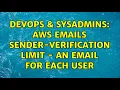 DevOps SysAdmins AWS Emails Sender-Verification Limit - An Email for each User