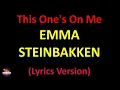 Download Lagu Emma Steinbakken - This One's On Me (Lyrics version)