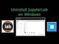 How to Uninstall JupyterLab installed using Python on Windows 11 2026 Step-by-Step Guide