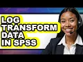 How to Log Transform Data in Spss - Easy Guide