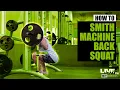How To Do A SMITH MACHINE BACK SQUAT Exercise Demonstration and Guide
