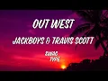 Download Lagu OUT WEST - JACKBOYS \u0026 Travis Scott [Lyrics]
