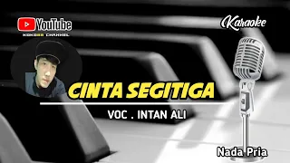 Download CINTA SEGITIGA || KARAOKE || BY INTAN ALI || NADA PRIA || #music  versi keyboard #cover dangdut MP3