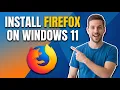 How To Install Firefox Web Browser On Windows 11 Easy Guide