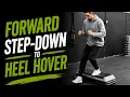 Forward Step-Down to Heel Hover