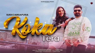 Koka Tera (Official Video) Sukh Dargapuria | Harry Rai | Prince Saggu | Latest Punjabi Songs 2023
