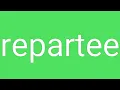 Repartee Definition Meaning