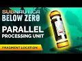 Parallel Processing Unit Fragments Location Subnautica Below Zero